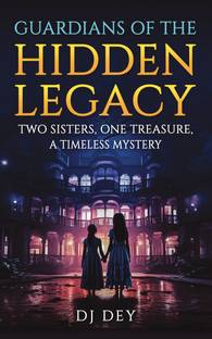 Guardians of the Hidden Legacy  - Two Sisters, One Treasure, A Timeless Mystery