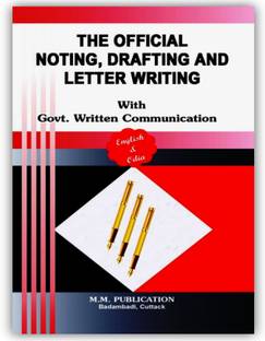 OFFICIAL NOTING AND DRAFTING WITH GOVT. WRITTEN COMMUNICATION PROCEDURE, WITH PROPER OFFICIAL WRITTEN COMMUNICATIONS- written by-J.K.MOHANTY / H.K. KANUNGO'S- MM PUBLICATION