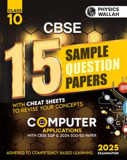 PW CBSE 15 Sample Question Papers Class 10 Computer Application for 2024 Exam | Competency-Based Learning | PYQ 2023 Paper with Topper's Explanations, CBSE SQP & CBSE Additional Practice Questions with Marking Scheme