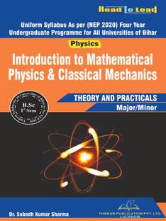 Introduction to Mathematical Physics & Classical Mechanics Bihar B.SC First Sem Nep 2020 Based syllabus book Theory and practicals by Thakur Publication