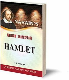 William Shakespeare : Narain's Hamlet (English)-Detailed Summary, Character-Sketches, Text with Paraphrase, Notes, Important Explanations, Questions and Answers