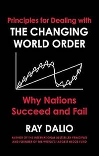 Principles For Dealing With THE CHANGING WORLD ORDER Why Nations Succeed And Fail