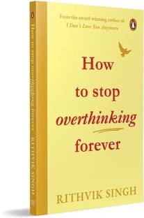 How To Stop Overthinking Forever  - how to stop overthinking forever book

how to stop overthinking forever rithvik singh

how to stop overthinking book

stop overthinking self help book

best book to stop overthinking
how to control overthinking book
emotional intelligence overthinking book
self love and overthinking book
let go of negative thoughts book
mental clarity and focus books