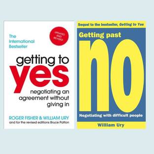 Getting to Yes: Negotiating an agreement without giving in + Getting Past No: Negotiating With Difficult People