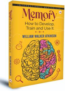 Memory How to Develop, Train and Use It