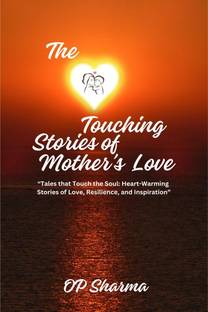 The Heart-Touching Stories of Mother's Love