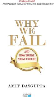 WHY WE FAIL AND HOW TO RISE ABOVE FAILURE