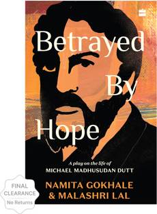 Betrayed by Hope:  - A Play on the Life of Michael Madhusudan Dutt