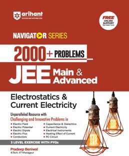 Arihant Navigator Series-Problem Books for JEE Main & Advanced | 2000+ Problems for Electrostatics & Current Electricity With 3 Level Exercise with PYQs and FREE Online Support