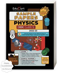 Educart CBSE Class 12 PHYSICS Sample Paper 2022 (Complete Syllabus with Exclusive Topper Answers and Marks breakdown for 2022-23)