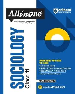 Arihant All in One Sociology Class 11 for CBSE Exams 2025-26 as per latest syllabus Simplified Theory, All Types of Exam Pattern Questions, CBQs, MCQs, A-R, Case Based, Sample Question Papers, & Project Work