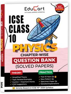 Educart ICSE Class 10 Physics Chapter-wise Question Bank (Solved Papers) 2025-26 - Strictly Based on New Syllabus 2026