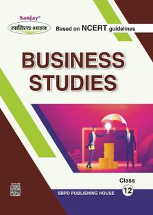 Business Studies Class 12 by SBPD Publishing House -A Text Book Based on NCERT/ CBSE Guidelines (Part A: Principles & Function of Management Part B: Business Finance and Marketing)  - Latest Edition for Board Examinations 2025-26 | Complete Study Course | NCERT | CBSE Board | State Board Exam Book | School Textbook | Exam Preparations Book 2025-26 | Competitive Exam Books 1 Edition
