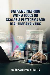 Data Engineering with A Focus on Scalable Platforms and Real-Time Analytics