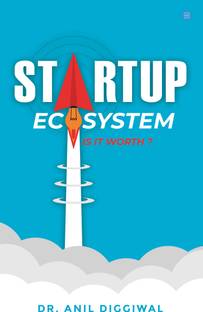Startup Ecosystem - Is it Worth?