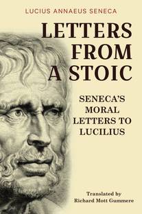 Letters from a Stoic: Seneca’s Moral Letters to Lucilius