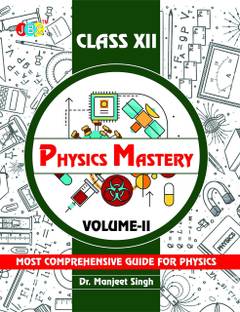 Physics Mastery Volume 2 Class 12, New Edition 2021-2022 By Dr Manjeet Singh, Best Reference Book For Physics NCERT Class 12 And NEET Plus JEE, Concepts Are Explained Properly With Important Questions  - Physics Mastery Volume 2 Class 12, New Edition 2021-2022 By Dr Manjeet Singh, Best Reference Book For Physics NCERT Class 12 And NEET Plus JEE, Concepts Are Explained Properly With Important Questions (Paperback, DR. MANJEET SINGH)
