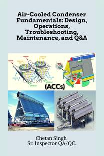 Air-Cooled Condenser Fundamentals  - Design, Operations, Troubleshooting, Maintenance, and Q&amp;A