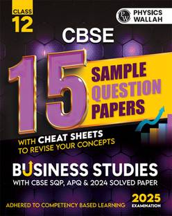 PW CBSE 15 Sample Question Papers Class 12 Business Studies for 2024 Exam (Mock Test Paper) Adhering to Competency-Based Learning | Embedded Videos and Cheat Sheet for Revision | PYQ 2023 Solved Paper
