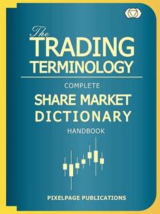 The Trading Terminology : Complete Share Market Dictionary
