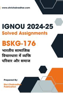 IGNOU BSKG 176 Solved Assignment 2024-25 (BASKH) Bhartiye Samajik Vichardhara mein Vyakti Parivar Aur Samaj
