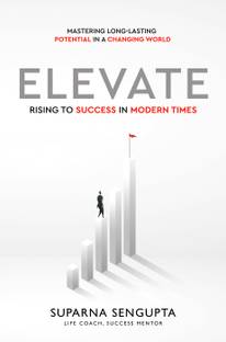 Elevate: Rising to Success in Modern Times - Mastering Long-Lasting Potential in a Changing World