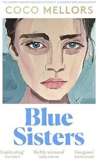 Blue Sisters: The instant top ten bestseller from the author of Cleopatra and Frankenstein eBook : Mellors, Coco: Amazon.in: Kindle Store  - Blue Sisters: The instant top ten bestseller