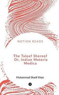 The Taleef Shereef Or, Indian Materia Medica