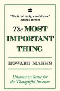 The Most Important Thing: Uncommon Sense for The Thoughtful Investor