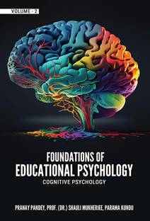 FOUNDATIONS OF EDUCATIONAL PSYCHOLOGY: COGNITIVE PSYCHOLOGY, VOLUME – 2