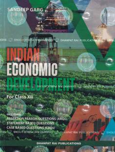 Indian Economic Development for Class 12 - CBSE - by Sandeep Garg Examination 2023-24  - Indian Economic Development for Class 12 - CBSE - by Sandeep Garg Examination with 2 Disc