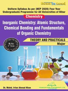 (Chemistry) Inorganic Chemistry: Atomic Structure, Chemical Bonding and Fundamentals of Organic Chemistry Bihar B.SC First Semester book with theory and practicals