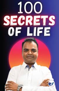 100 Secrets of Life: Unlocking the Key to Long Lasting Happiness and Success