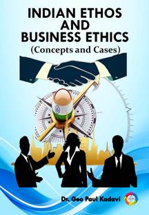 Indian Ethos and Business Ethics (Concepts and Cases)