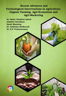 Recent Advances and Technological Interventions in Agriculture,Organic Farming, Agri-Ecosystem and Agri-Marketing