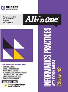 Arihant All in One Informatics Practices Class 12 with Python Pandas for CBSE Exams 2026 | Mind Maps, Simplified Theory, Topic & Chapter Exercise, CBQs, MCQs, Solved Exercises and Sample Papers