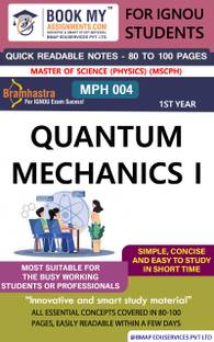 IGNOU MPH 004 Quantum Mechanics I Quick Readable Notes | Important Topic-wise Conceptual Notes | Master of Science (Physics) (MSCPH)
