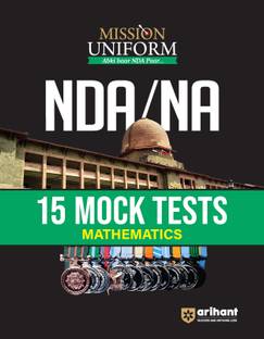 (OldEditon)ArihantMISSIONUNIFORMNDA/NA|15MockTestsMathematics|NationalDefenseAcademy/NavalAcademyEntranceExam|UPSCpattern&syllabus