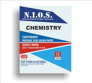 TOP NIOS Class 12 Chemistry ( 313 ) Chapterwise Previous Year Solved Paper & Sample Paper Latest Syllabus Issued By National Institute Of Open Schooling