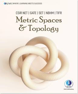 Topology of Metric Spaces  - Mathematics Metric Spaces & Topology Reference Textbook for B.Sc., M.Sc. & Competitive Exams | Best Seller Topology & Metric Spaces Book for NTA CSIR NET, GATE, SET, NBHM, TIFR & MSc Mathematics Entrance Exams in India | IFAS Publications
