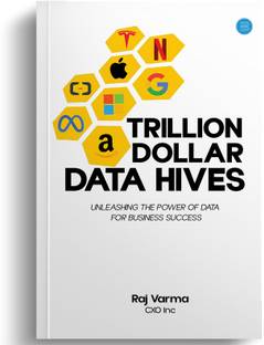 Trillion Dollar Data Hives: Unleashing the Power of Data for Business Successes