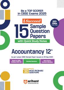 Arihant I- Succeed CBSE 15 Sample Question Papers for Accountancy Class 12th | As per the latest syllabus issued on 5 Sept. 2024 with 50% CBQs & Detailed Explanations with Step Marking