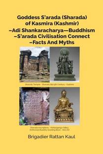 Goddess Sarada(Sharada) of Kasmira (Kashmir)-Adi Shankaracharya Buddhism-Sharada Civilisation Connect-Facts And Myths [Hardcover]