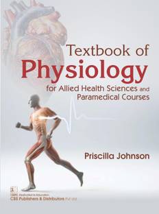 Textbook of Physiology for Allied Health Sciences and Paramedical Courses [paperback] Priscilla Johnson [Oct 02, 2024]