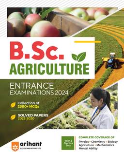 (Old Edition) Arihant B.Sc. Agriculture Entrance Exam Guide 2024 Thirteenth Edition Thirteenth Edition