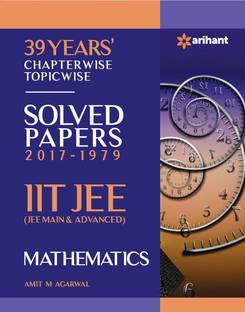 39 Years' Chapterwise Topicwise Solved Papers (2017-1979) IIT JEE Mathematics  - 39 Years' Chapterwise Topicwise Solved Papers (2017 - 1979)