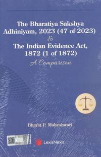 The Bharatiya Sakshya Adhiniyam, 2023 (47 of 2023) & The Indian Evidence Act, 1872 (1 of 1872) A Comparison