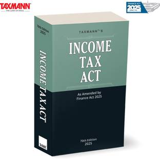 Taxmann's Income Tax Act [Finance Act 2025] – Comprehensively Integrates Annotations | Cross-References | Historical Context—into a Single Authoritative & User-Friendly Resource