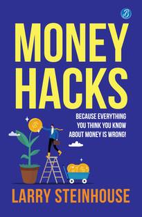 Money Hacks: Because everything you think you know about money is wrong! ? The smartest ways to make more money