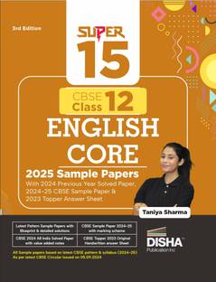 Super 15 CBSE Class 12 English Core 2025 Sample Papers with 2024 Previous Year Solved Paper, 2024-25 CBSE Sample Paper &2023 Topper Answer Sheet 3rd Edition|